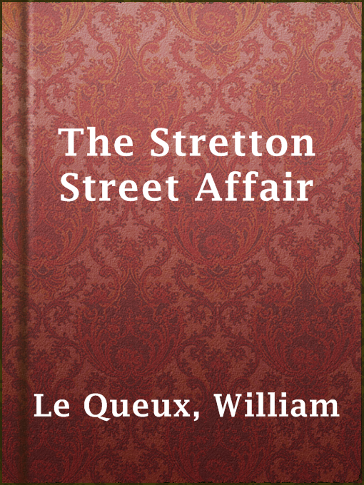 Title details for The Stretton Street Affair by William Le Queux - Available